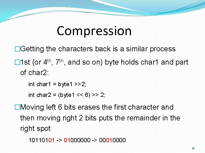 Compression �Getting the characters back is a similar process � 1 st (or 4