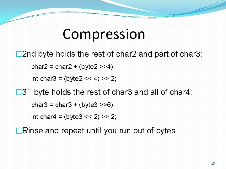 Compression � 2 nd byte holds the rest of char 2 and part of