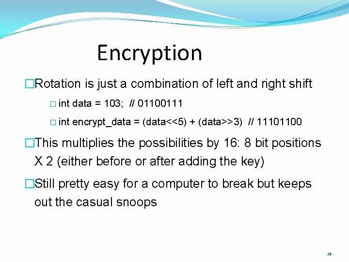 Encryption �Rotation is just a combination of left and right shift � int data