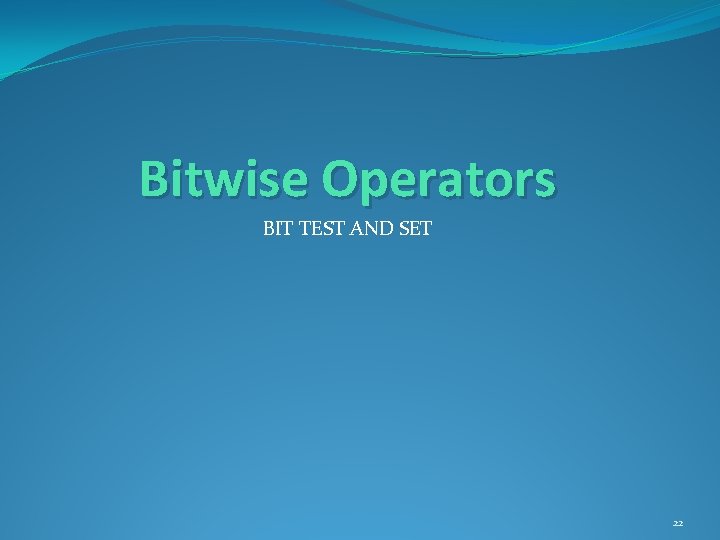 Bitwise Operators BIT TEST AND SET 22 