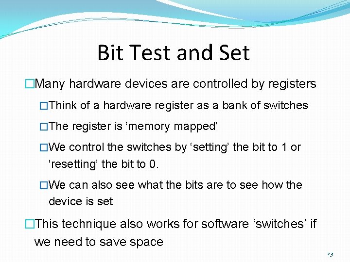 Bit Test and Set �Many hardware devices are controlled by registers �Think of a