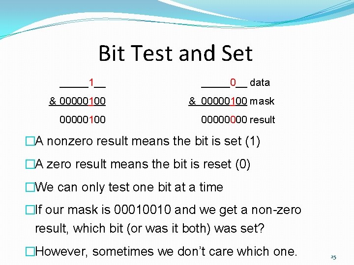 Bit Test and Set _____1__ _____0__ data & 00000100 mask 00000100 0000 result �A