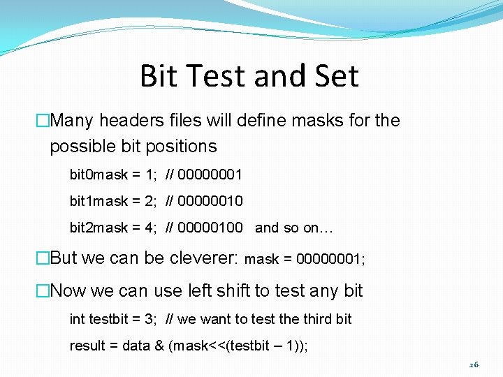 Bit Test and Set �Many headers files will define masks for the possible bit