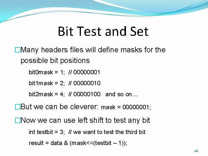 Bit Test and Set �Many headers files will define masks for the possible bit Bit Test and Set �Many headers files will define masks for the possible bit
