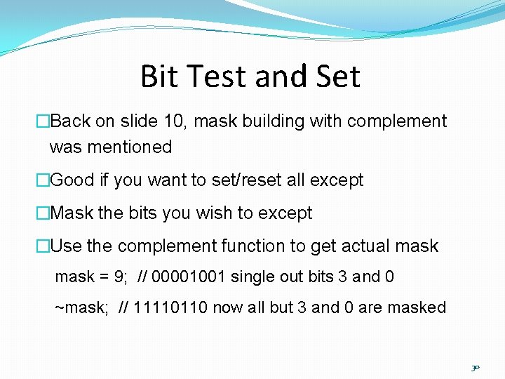 Bit Test and Set �Back on slide 10, mask building with complement was mentioned