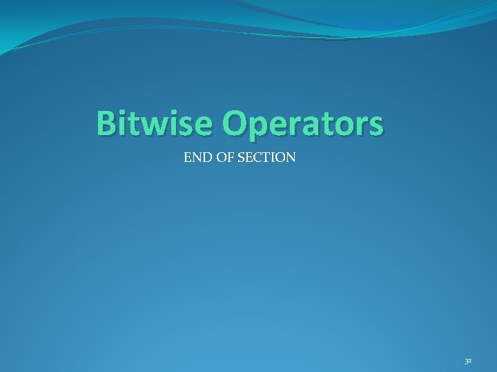 Bitwise Operators END OF SECTION 32 