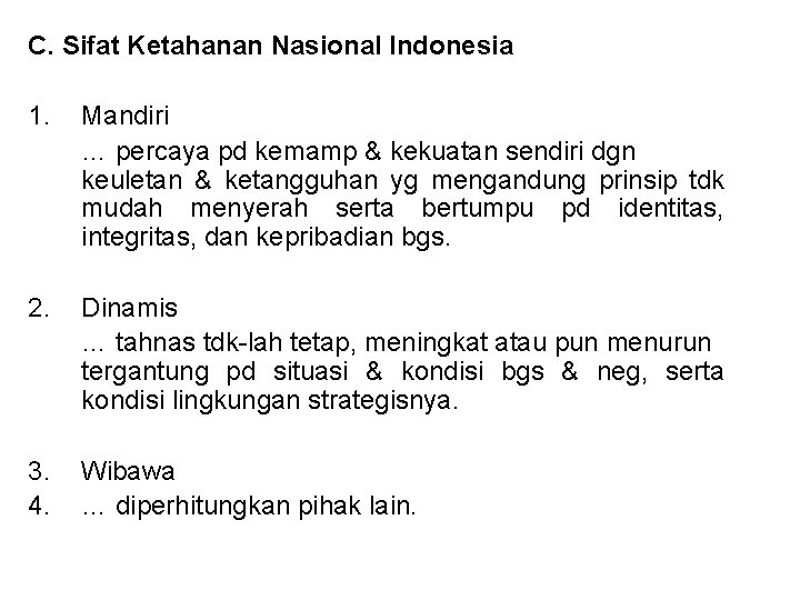 C. Sifat Ketahanan Nasional Indonesia 1. Mandiri … percaya pd kemamp & kekuatan sendiri