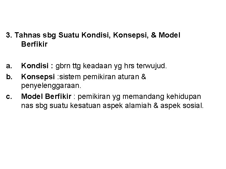 3. Tahnas sbg Suatu Kondisi, Konsepsi, & Model Berfikir a. b. c. Kondisi :
