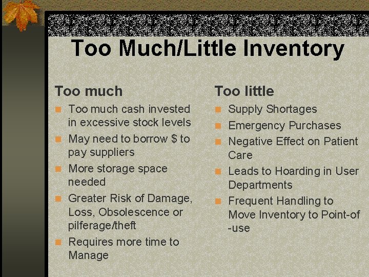 Too Much/Little Inventory Too much Too little n Too much cash invested n Supply