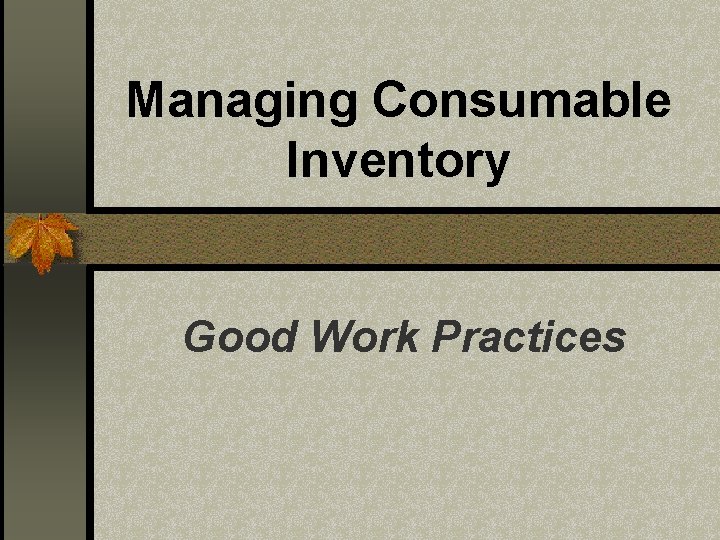 Managing Consumable Inventory Good Work Practices 