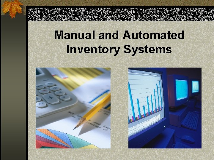 Manual and Automated Inventory Systems 