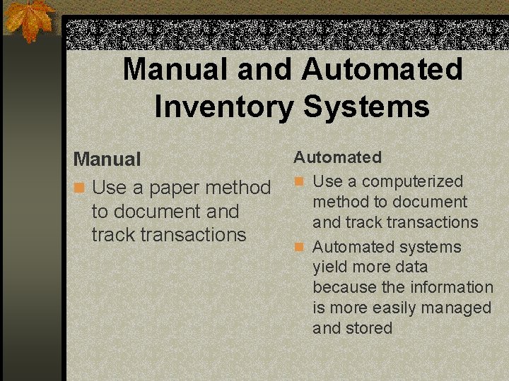 Manual and Automated Inventory Systems Manual n Use a paper method to document and