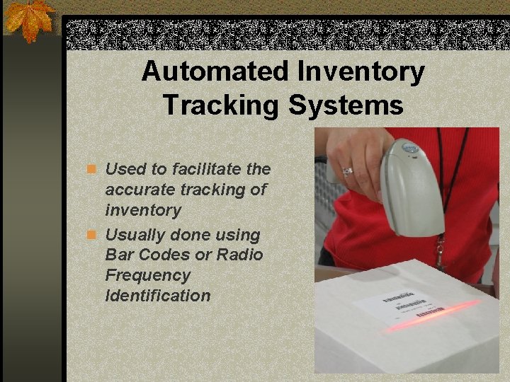 Automated Inventory Tracking Systems n Used to facilitate the accurate tracking of inventory n