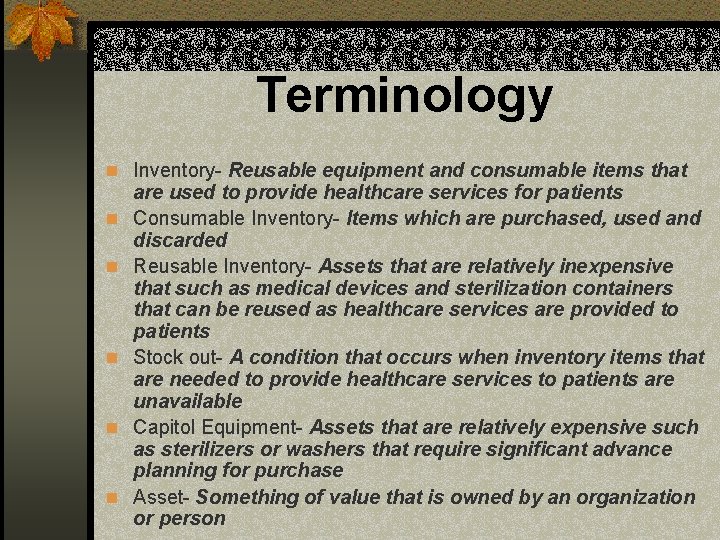 Terminology n Inventory- Reusable equipment and consumable items that n n n are used