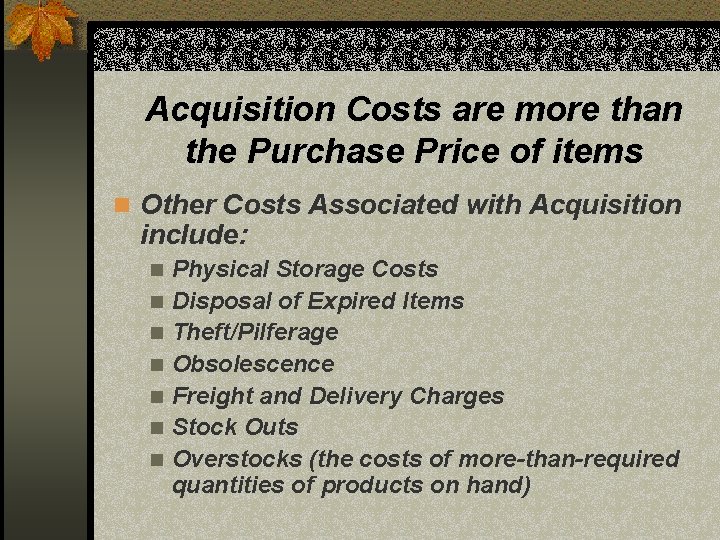 Acquisition Costs are more than the Purchase Price of items n Other Costs Associated