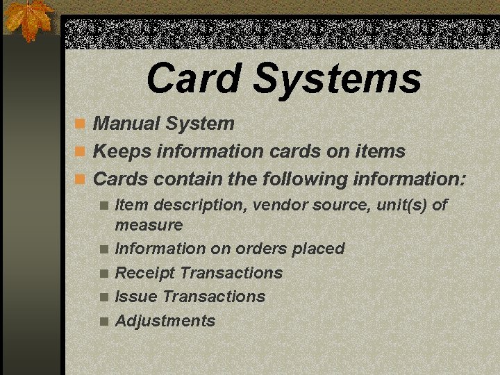 Card Systems n Manual System n Keeps information cards on items n Cards contain