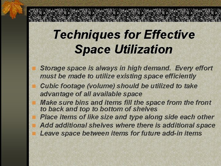 Techniques for Effective Space Utilization n Storage space is always in high demand. Every