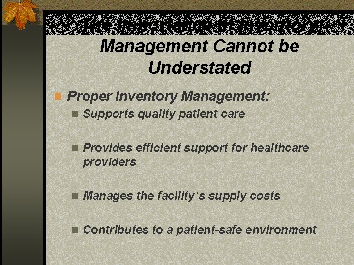 The Importance of Inventory Management Cannot be Understated n Proper Inventory Management: n Supports