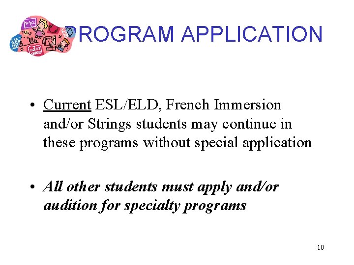 PROGRAM APPLICATION • Current ESL/ELD, French Immersion and/or Strings students may continue in these