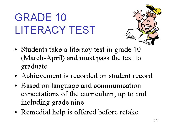 GRADE 10 LITERACY TEST • Students take a literacy test in grade 10 (March-April)