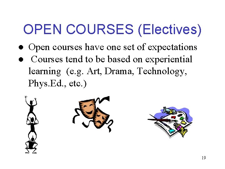 OPEN COURSES (Electives) ● Open courses have one set of expectations ● Courses tend