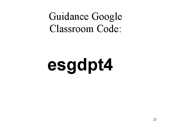 Guidance Google Classroom Code: esgdpt 4 25 