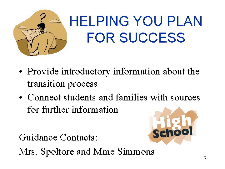 HELPING YOU PLAN FOR SUCCESS • Provide introductory information about the transition process •