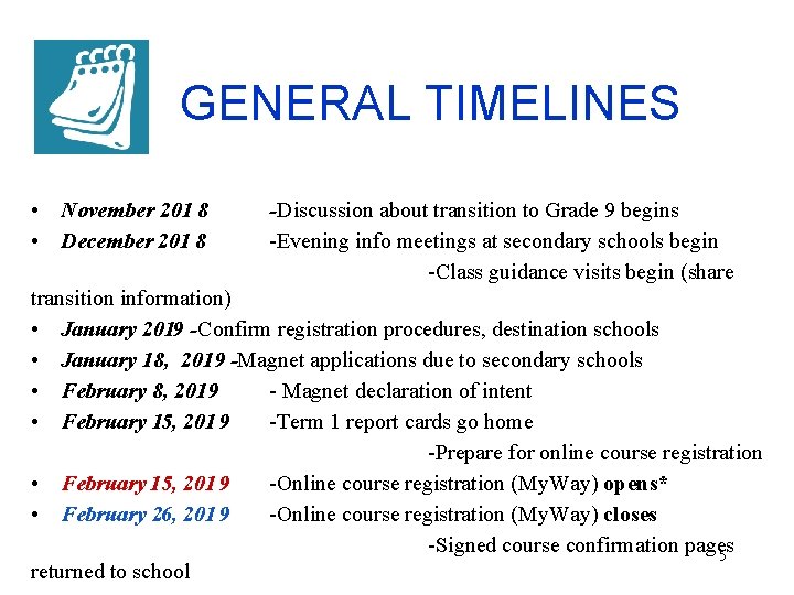 GENERAL TIMELINES • • November 201 8 December 201 8 -Discussion about transition to