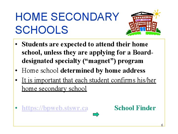 HOME SECONDARY SCHOOLS • Students are expected to attend their home school, unless they