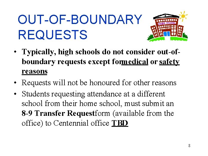 OUT-OF-BOUNDARY REQUESTS • Typically, high schools do not consider out-ofboundary requests except formedical or