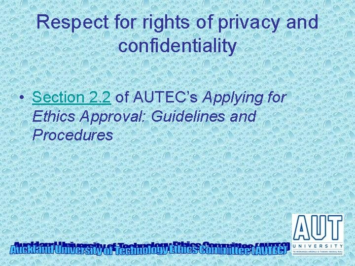 Respect for rights of privacy and confidentiality • Section 2. 2 of AUTEC’s Applying