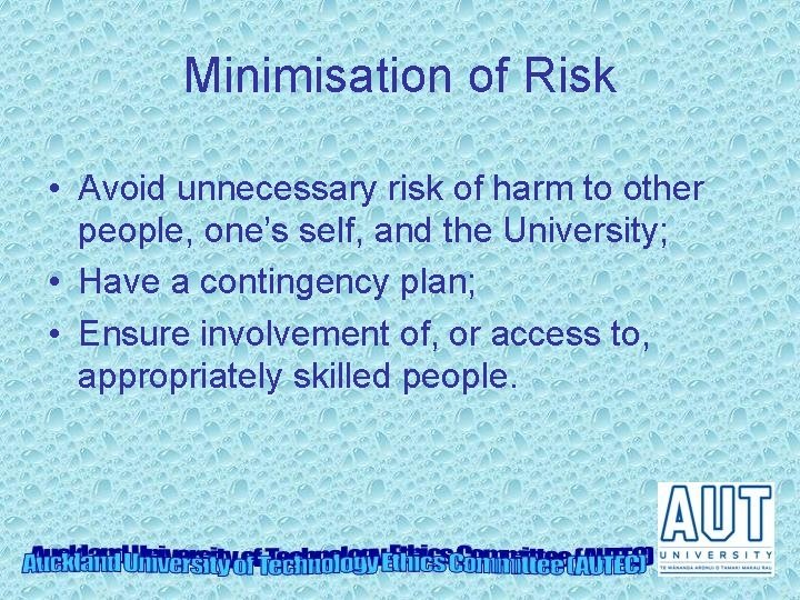 Minimisation of Risk • Avoid unnecessary risk of harm to other people, one’s self,