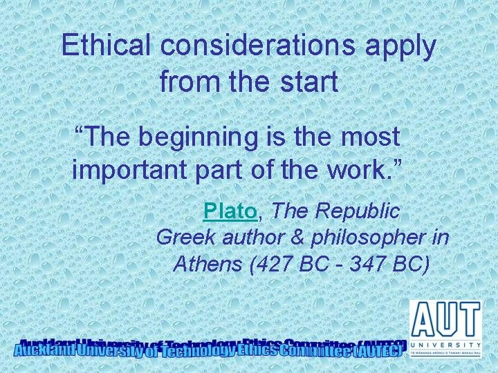 Ethical considerations apply from the start “The beginning is the most important part of