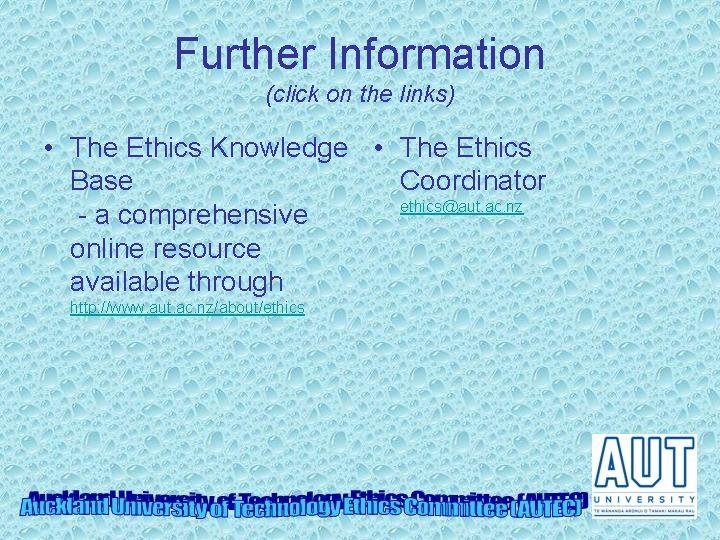 Further Information (click on the links) • The Ethics Knowledge • The Ethics Base