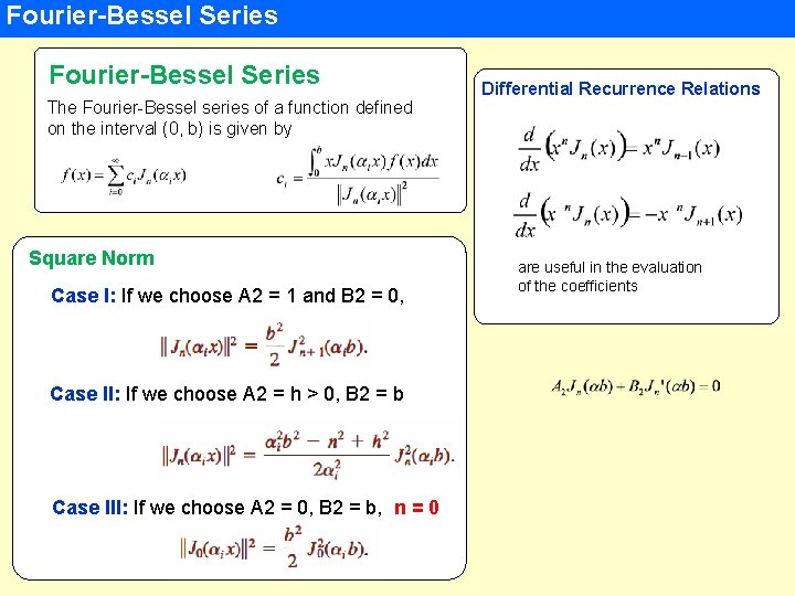 Fourier-Bessel Series The Fourier-Bessel series of a function defined on the interval (0, b)