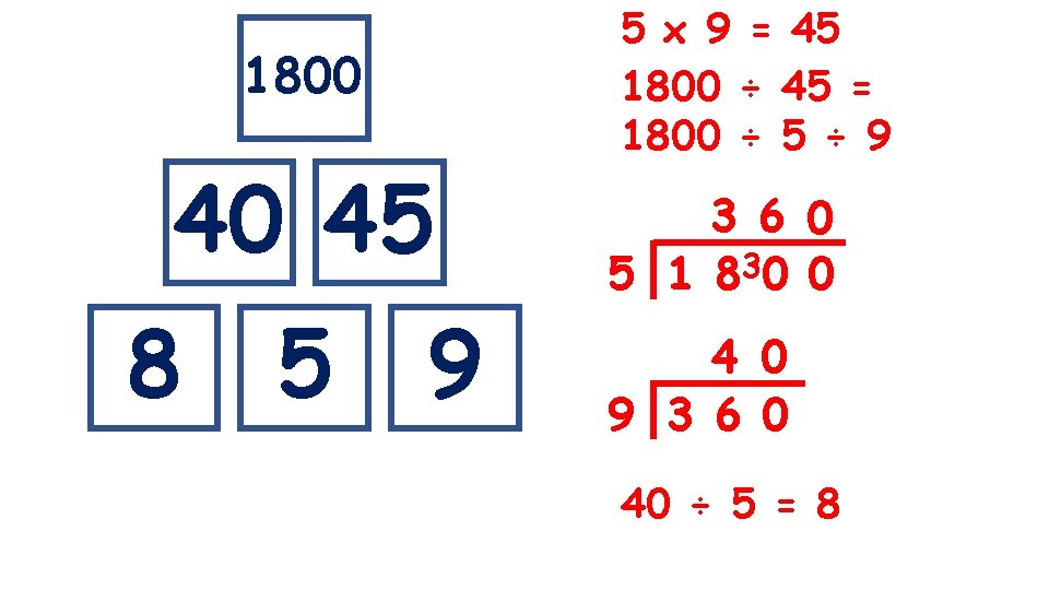 1800 40 45 8 5 9 5 x 9 = 45 1800 ÷ 45