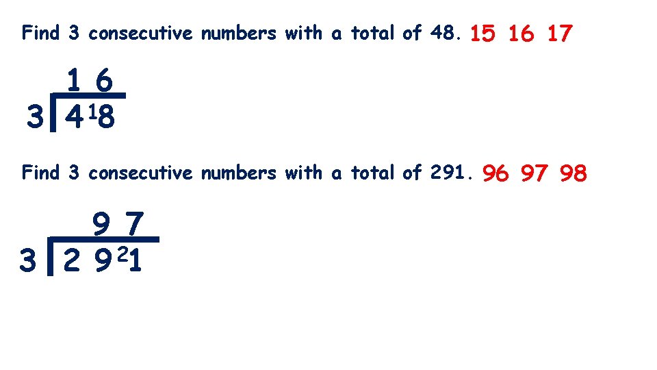Find 3 consecutive numbers with a total of 48. 15 16 17 16 3