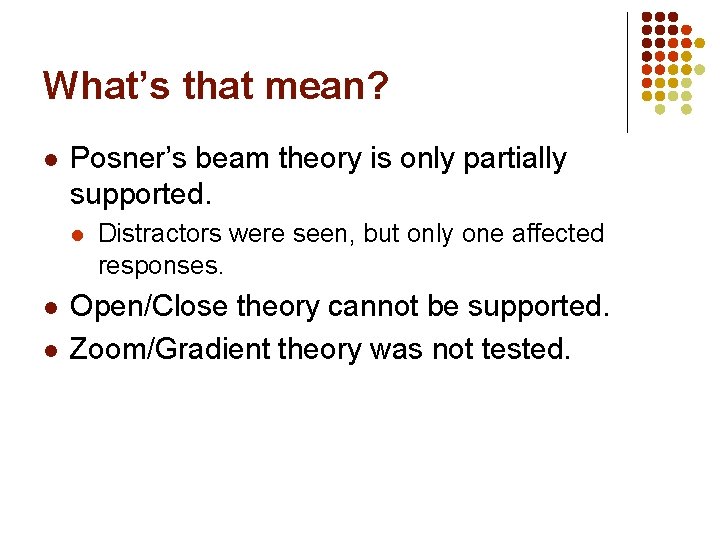 What’s that mean? l Posner’s beam theory is only partially supported. l l l