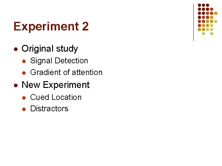 Experiment 2 l Original study l l l Signal Detection Gradient of attention New