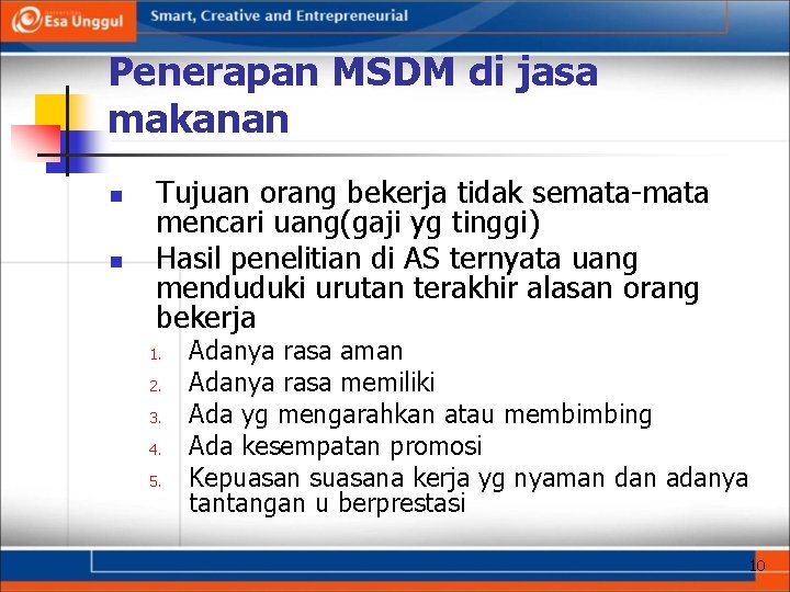 Penerapan MSDM di jasa makanan n n Tujuan orang bekerja tidak semata-mata mencari uang(gaji