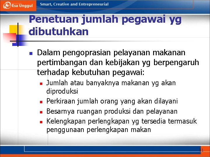 Penetuan jumlah pegawai yg dibutuhkan n Dalam pengoprasian pelayanan makanan pertimbangan dan kebijakan yg