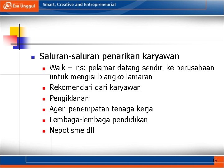 n Saluran-saluran penarikan karyawan n n n Walk – ins: pelamar datang sendiri ke