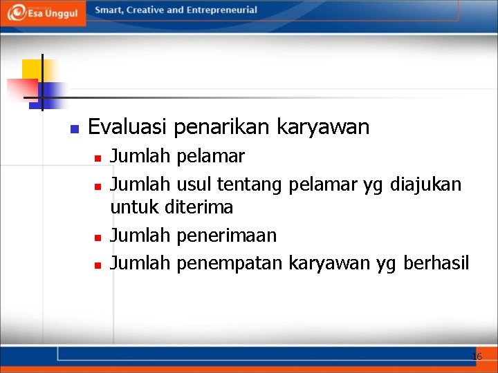 n Evaluasi penarikan karyawan n n Jumlah pelamar Jumlah usul tentang pelamar yg diajukan