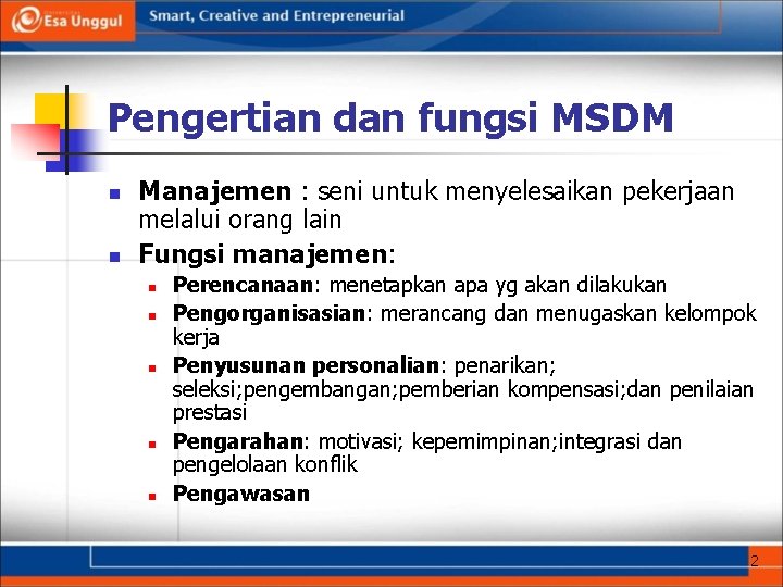 Pengertian dan fungsi MSDM n n Manajemen : seni untuk menyelesaikan pekerjaan melalui orang