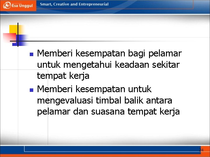 n n Memberi kesempatan bagi pelamar untuk mengetahui keadaan sekitar tempat kerja Memberi kesempatan