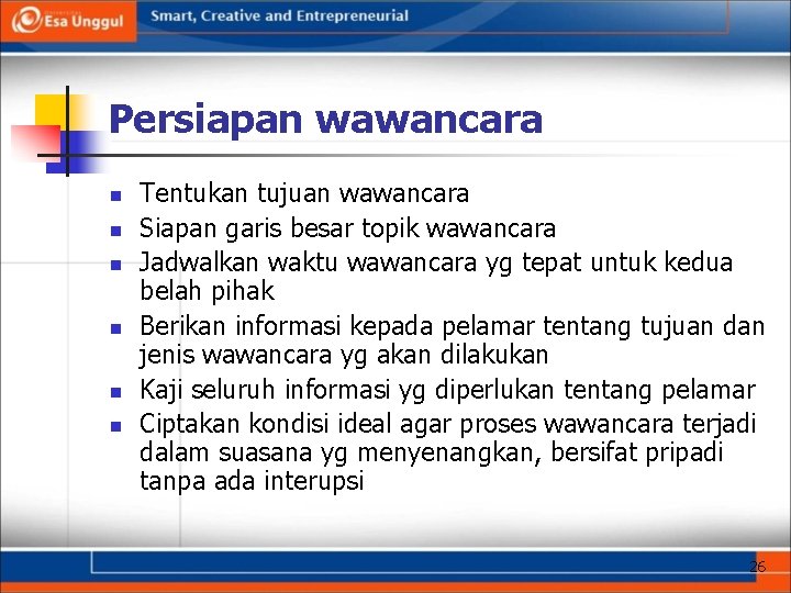 Persiapan wawancara n n n Tentukan tujuan wawancara Siapan garis besar topik wawancara Jadwalkan