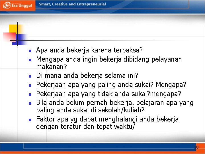 n n n n Apa anda bekerja karena terpaksa? Mengapa anda ingin bekerja dibidang