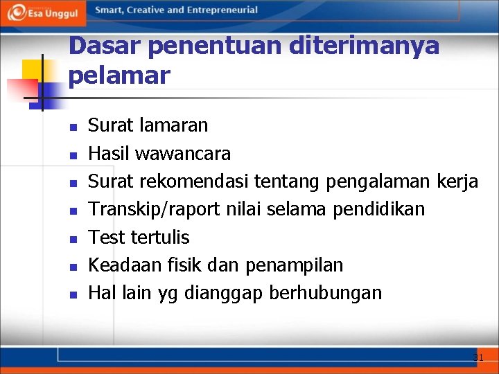 Dasar penentuan diterimanya pelamar n n n n Surat lamaran Hasil wawancara Surat rekomendasi