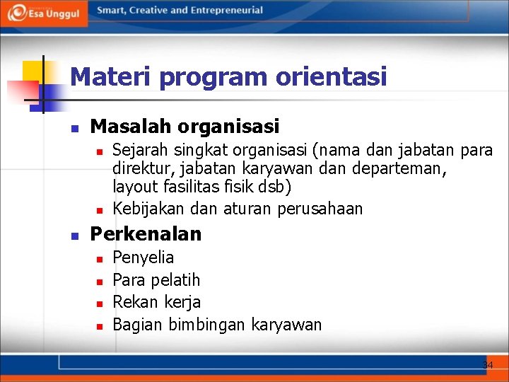 Materi program orientasi n Masalah organisasi n n n Sejarah singkat organisasi (nama dan