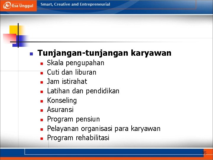 n Tunjangan-tunjangan karyawan n n n n Skala pengupahan Cuti dan liburan Jam istirahat